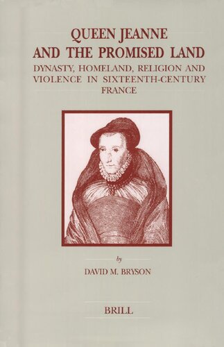Queen Jeanne and the Promised Land: Dynasty, Homeland, Religion and Violence in Sixteenth-Century France