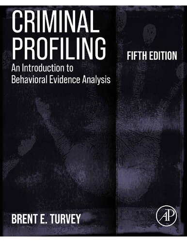 Criminal Profiling: An Introduction to Behavioral Evidence Analysis