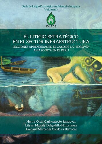 El Litigio Estratégico en el Sector Infraestructura. Lecciones aprendidas en el caso de la hidrovía amazónica en el Perú