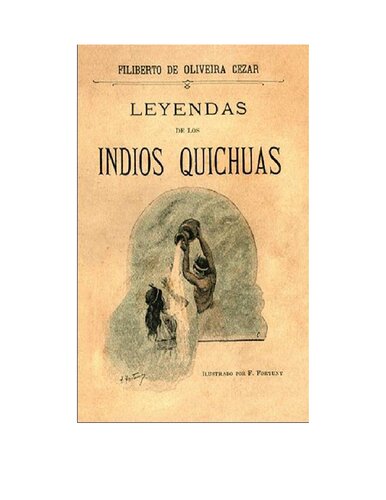 Leyendas de los indios quichuas (Quechua/ Qichwa) [1892]