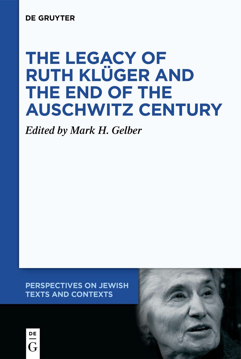 The Legacy of Ruth Klüger and the End of the Auschwitz Century