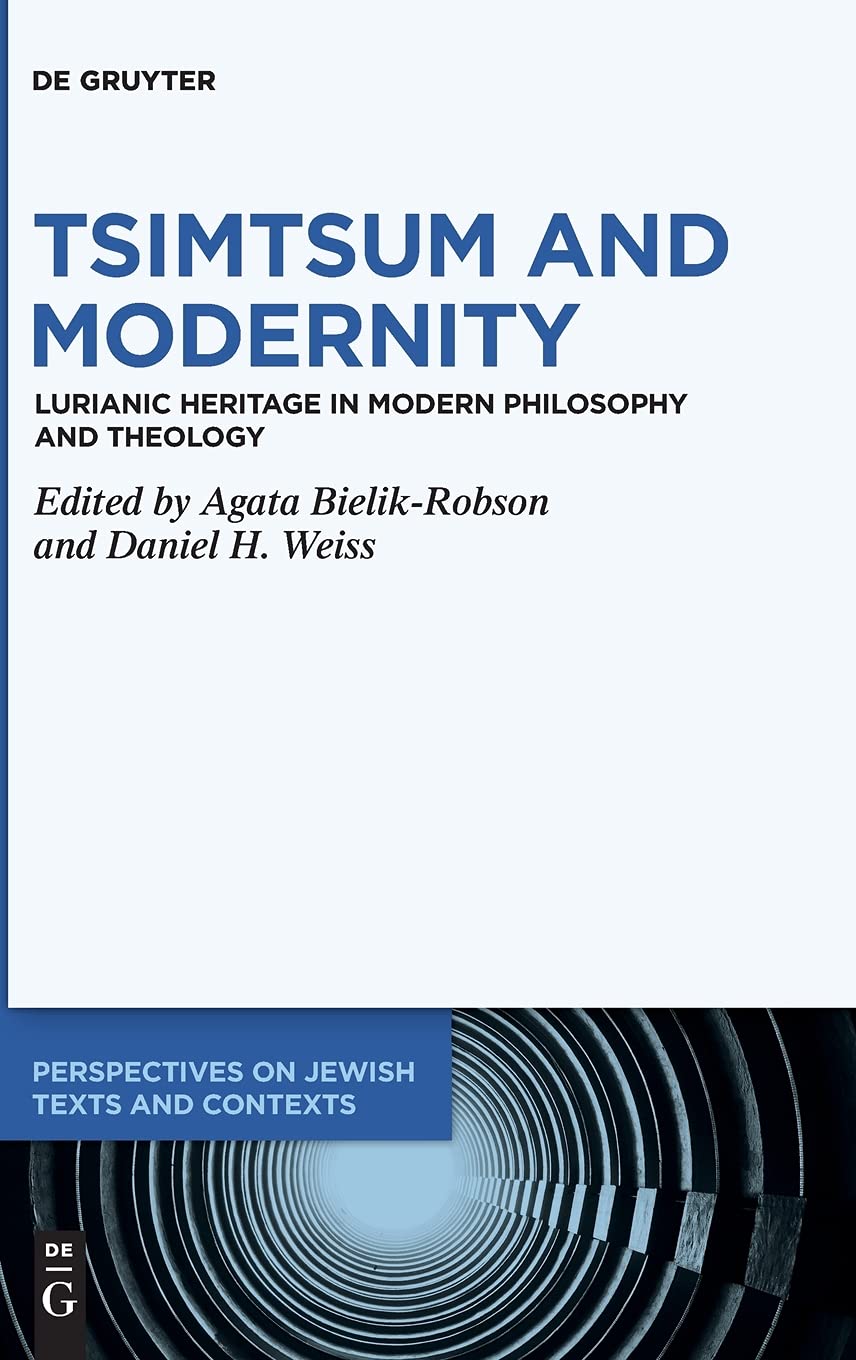Tsimtsum and Modernity: Lurianic Heritage in Modern Philosophy and Theology