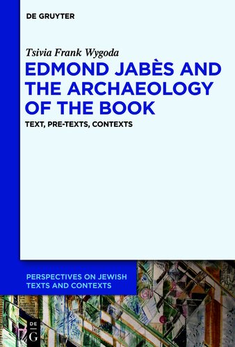 Edmond Jabès and the Archaeology of the Book : Text, Pre-Texts, Contexts