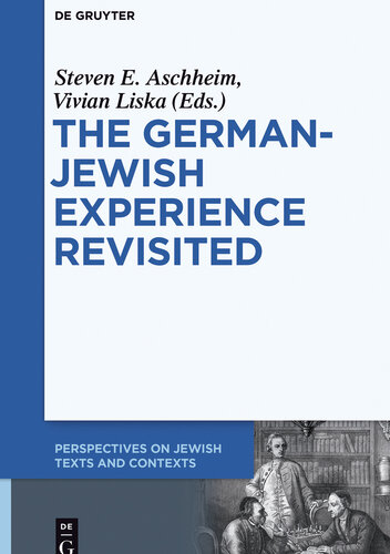 The German-Jewish Experience Revisited (Perspectives on Jewish Texts and Contexts): Contested Interpretations and Conflicting Perceptions