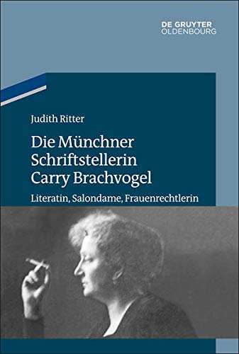 Die Münchner Schriftstellerin Carry Brachvogel: Literatin, Salondame, Frauenrechtlerin
