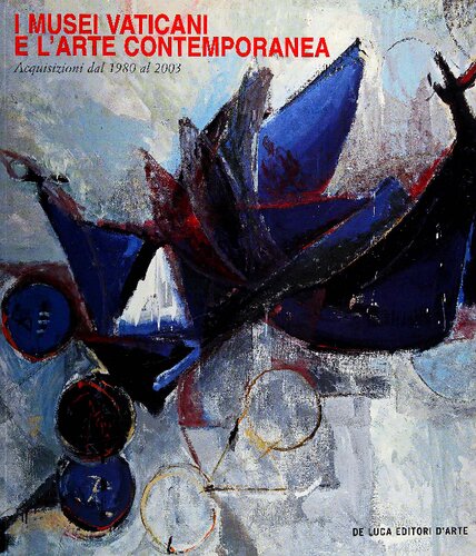 I musei vaticani e l'arte contemporanea. Acquisizioni dal 1980 al 2003