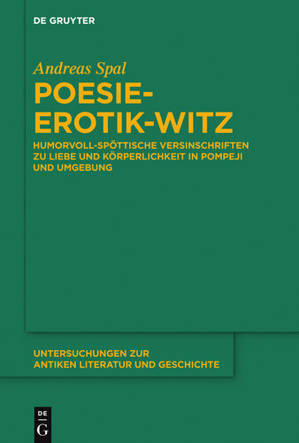 Poesie-Erotik-Witz: Humorvoll-spöttische Versinschriften zu Liebe und Körperlichkeit in Pompeji und Umgebung