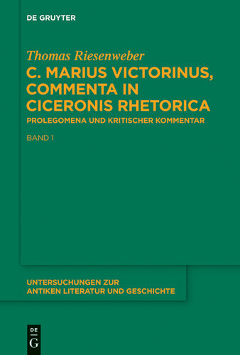 C. Marius Victorinus, “Commenta in Ciceronis Rhetorica”: Band 1: Prolegomena. Band 2: Kritischer Kommentar und Indices
