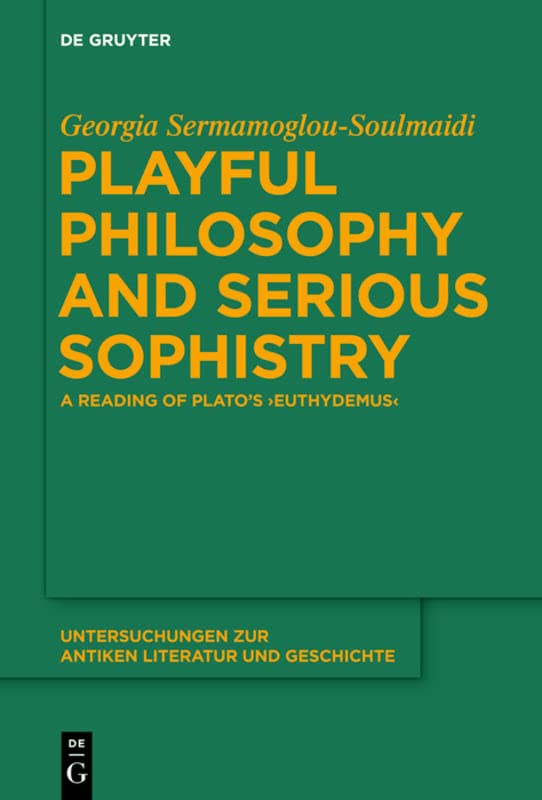 Playful Philosophy and Serious Sophistry: A Reading of Plato’s 