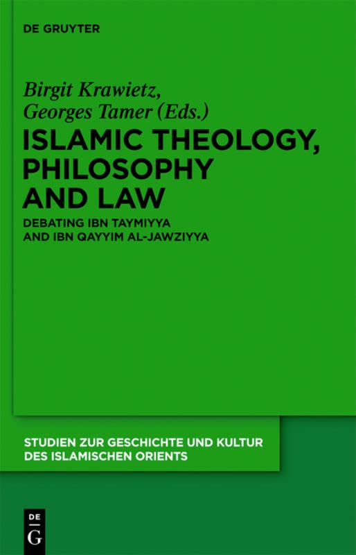 Islamic Theology, Philosophy and Law: Debating Ibn Taymiyya and Ibn Qayyim al-Jawziyya