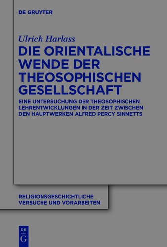 Die orientalische Wende der Theosophischen Gesellschaft: Eine Untersuchung der theosophischen Lehrentwicklungen in der Zeit zwischen den Hauptwerken  Alfred Percy Sinnetts