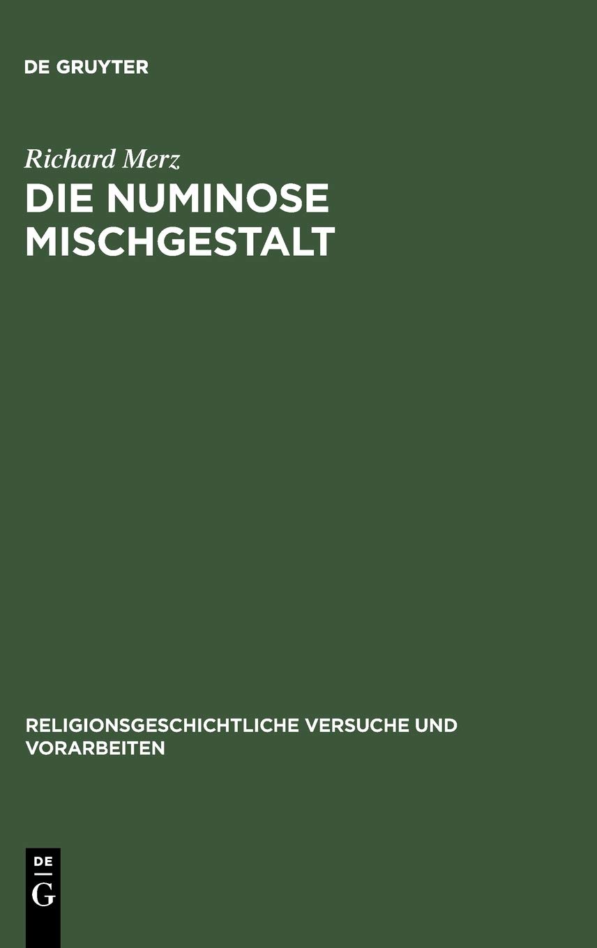 Die Numinose Mischgestalt: Methodenkritische Untersuchungen Zu Tiermenschlichen Erscheinungen Altagyptens, Der Eiszeit Und Der Aranda in Australi