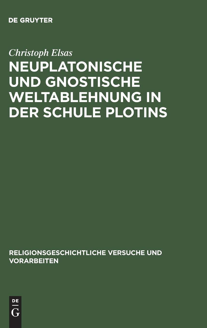 Neuplatonische und gnostische Weltablehnung in der Schule Plotins