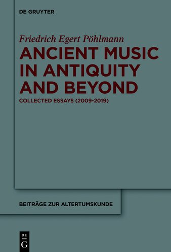 Ancient Music in Antiquity and Beyond: Collected Essays (2009-2019)