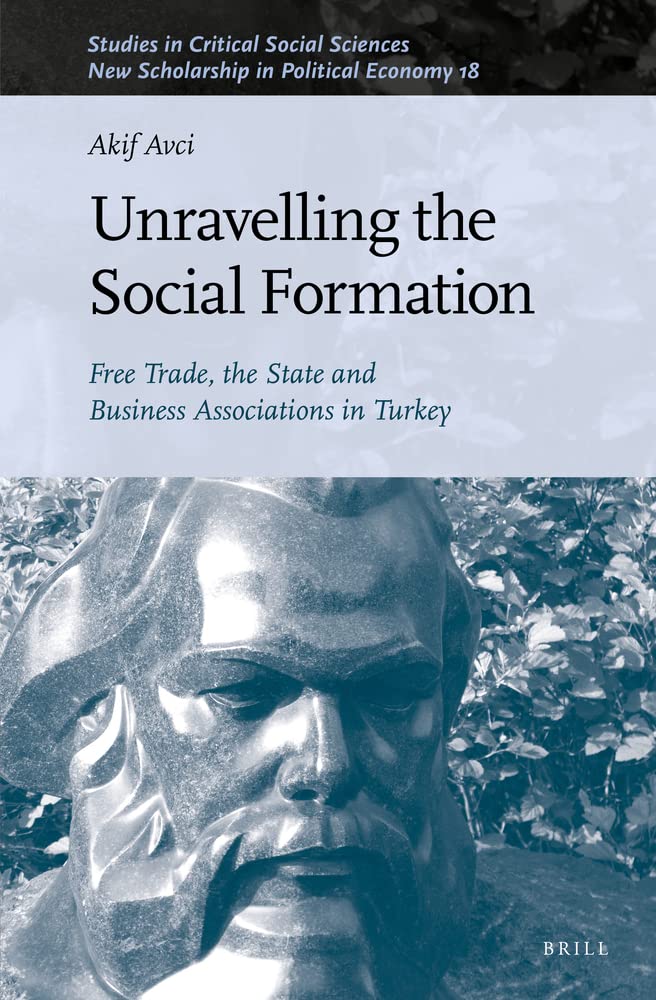 Unravelling the Social Formation Free Trade, the State and Business Associations in Turkey