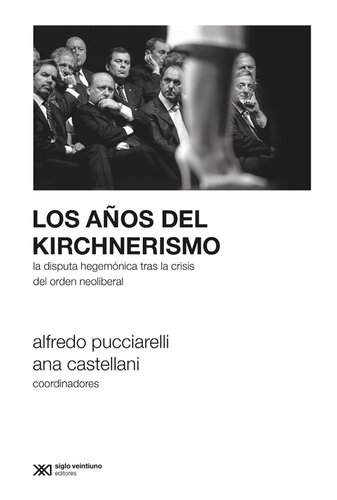 Los años del kirchnerismo: La disputa hegemónica tras la crisis del orden neoliberal
