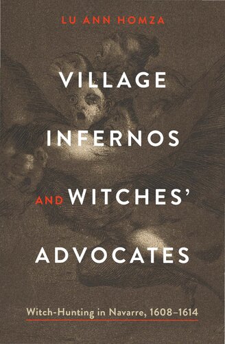 Village Infernos and Witches’ Advocates: Witch-Hunting in Navarre, 1608–1614 (Iberian Encounter and Exchange, 475–1755)