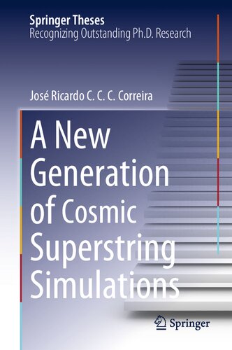 A New Generation of Cosmic Superstring Simulations (Springer Theses)