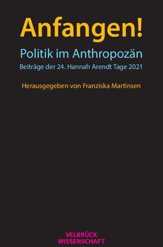Anfangen! Politik im Anthropozän. Die 24. HANNAH ARENDT TAGE 2021