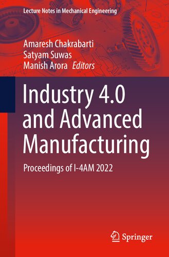 Industry 4.0 and Advanced Manufacturing: Proceedings of I-4AM 2022