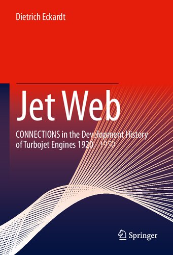 Jet Web: CONNECTIONS in the Development History of Turbojet Engines 1920 - 1950