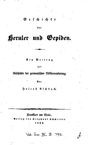 Geschichte der Heruler und Gepiden : Ein Beitrag zur Geschichte der germanischen Völkerwanderung