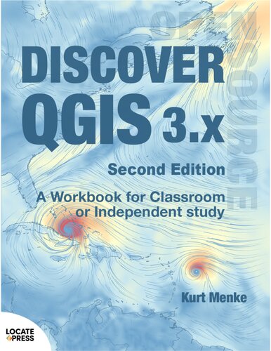 Discover QGIS 3.x - Second Edition A Workbook for Classroom or Independent Study