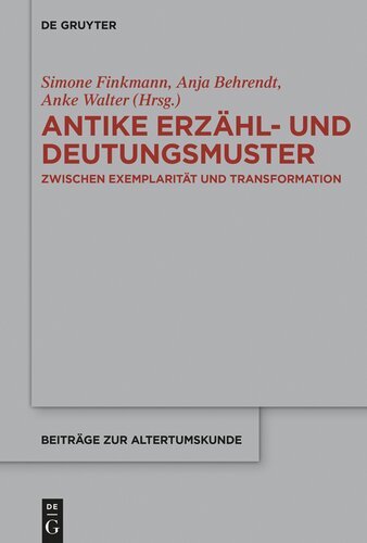 Antike Erzähl- und Deutungsmuster: Zwischen Exemplarität Und Transformation