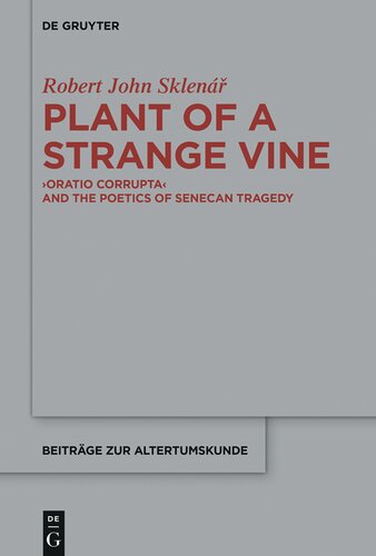 Plant of a Strange Vine: >Oratio Corrupta< and the Poetics of Senecan Tragedy