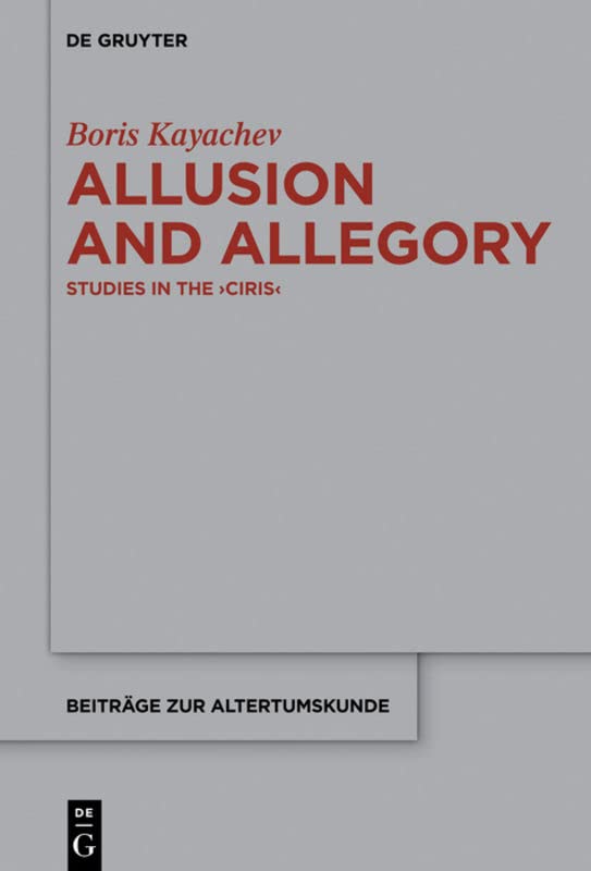 Allusion and Allegory: Studies in the >Ciris<