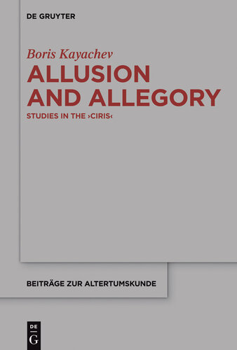 Allusion and Allegory: Studies in the >Ciris<
