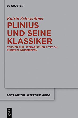 Plinius und seine Klassiker: Studien Zur Literarischen Zitation in Den Pliniusbriefen