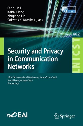 Security and Privacy in Communication Networks: 18th EAI International Conference, SecureComm 2022, Virtual Event, October 2022, Proceedings