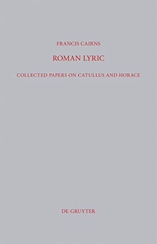 Roman Lyric: Collected Papers on Catullus and Horace