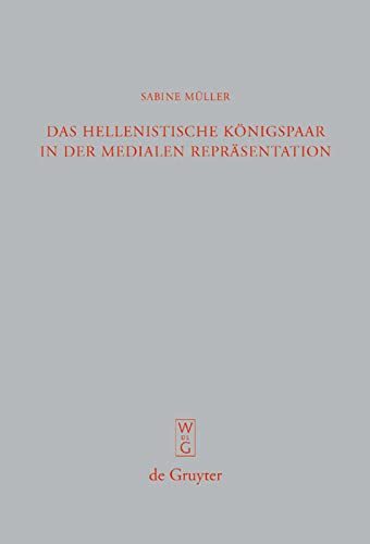 Das hellenistische Königspaar in der medialen Repräsentation: Ptolemaios II. Und Arsinoe II.