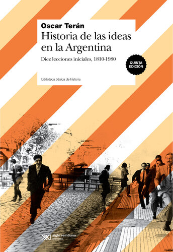 Historia de las ideas en la Argentina: Diez lecciones iniciales, 1810-1980
