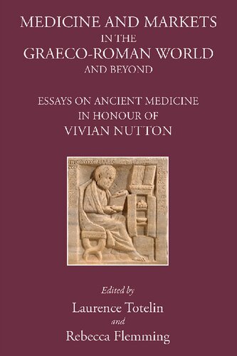 Medicine and Markets in the Graeco-Roman World and Beyond: Essays on Ancient Medicine in Honour of Vivian Nutton
