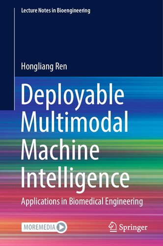 Deployable Multimodal Machine Intelligence. Applications in Biomedical Engineering