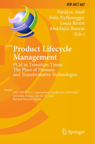 Product Lifecycle Management. PLM in Transition Times: The Place of Humans and Transformative Technologies: 19th IFIP WG 5.1 International Conference, PLM 2022 Grenoble, France, July 10–13, 2022 Revised Selected Papers