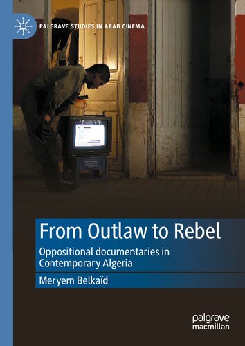 From Outlaw to Rebel: Oppositional documentaries in Contemporary Algeria