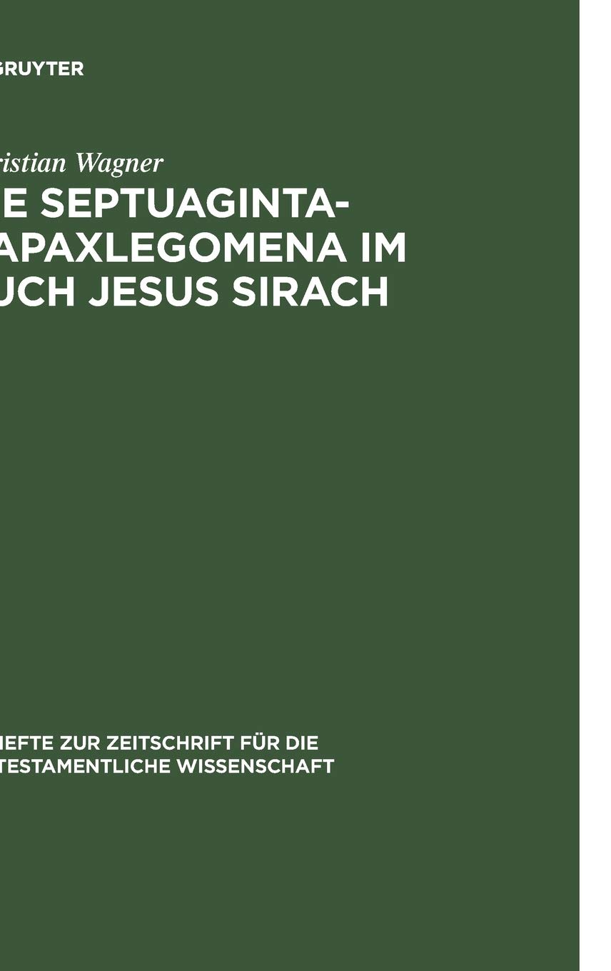 Die Septuaginta-Hapaxlegomena im Buch Jesus Sirach: Untersuchungen zu Wortwahl und Wortbildung unter besonderer Berücksichtigung des textritischen und übersetzungstechnischen Aspekts