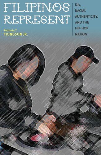 Filipinos Represent: DJs, Racial Authenticity, and the Hip-hop Nation