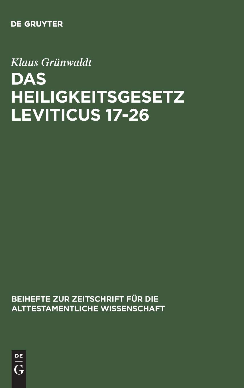 Das Heiligkeitsgesetz Leviticus 17-26: Ursprüngliche Gestalt, Tradition und Theologie