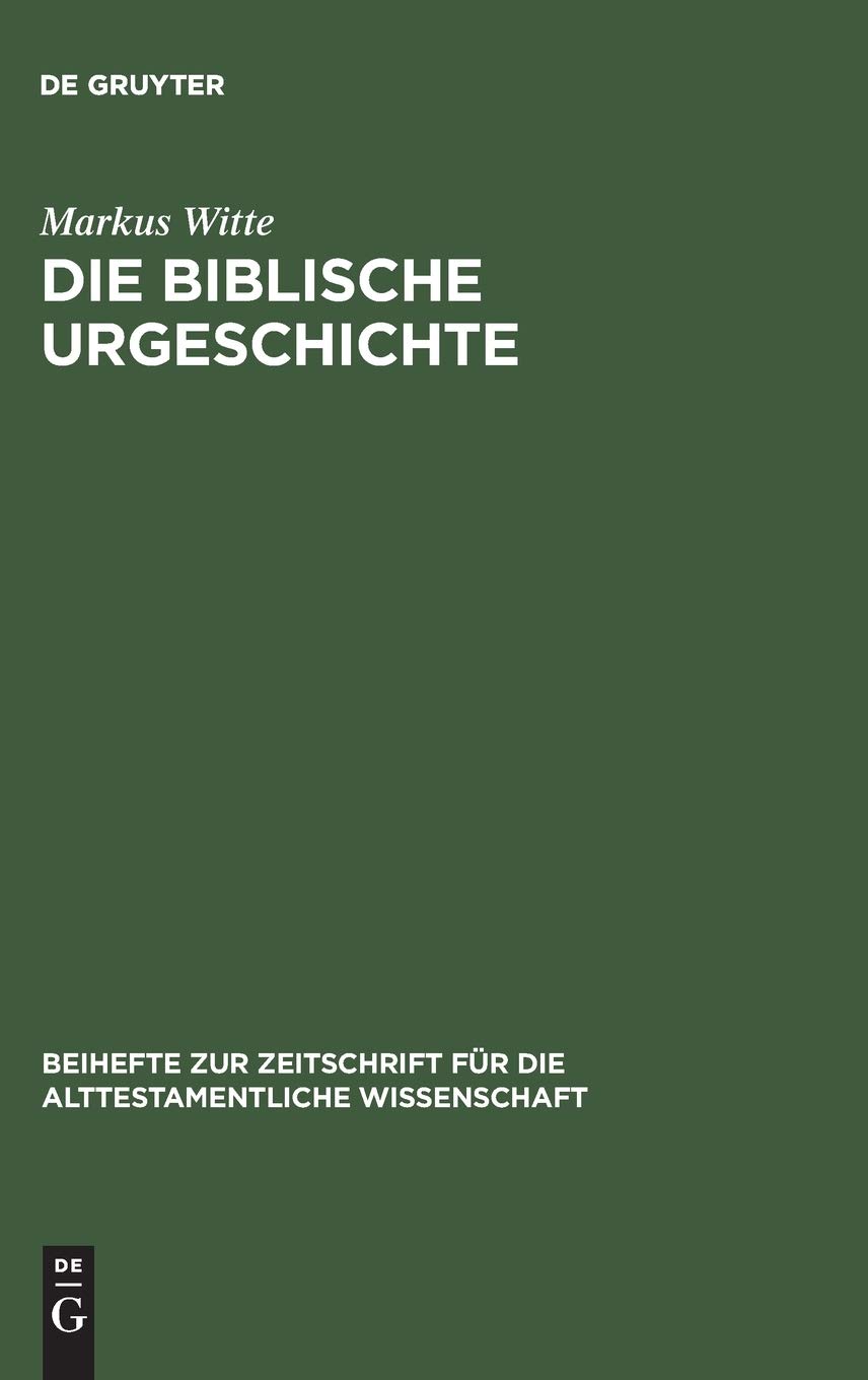 Die biblische Urgeschichte: Redaktions- und theologiegeschichtliche Beobachtungen zu Genesis 1,1¿11,26