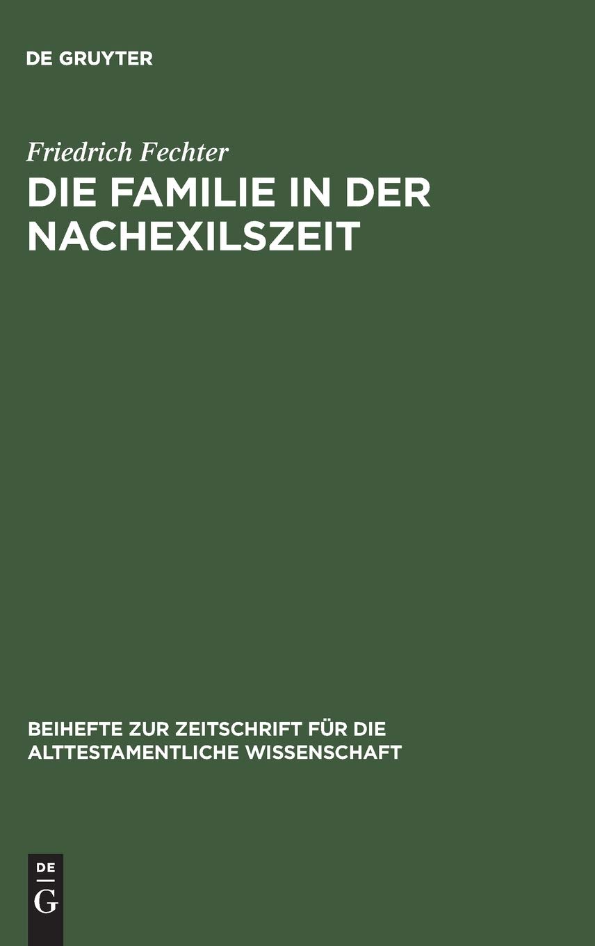 Die Familie in der Nachexilszeit: Untersuchungen zur Bedeutung der Verwandtschaft in ausgewählten Texten des Alten Testaments