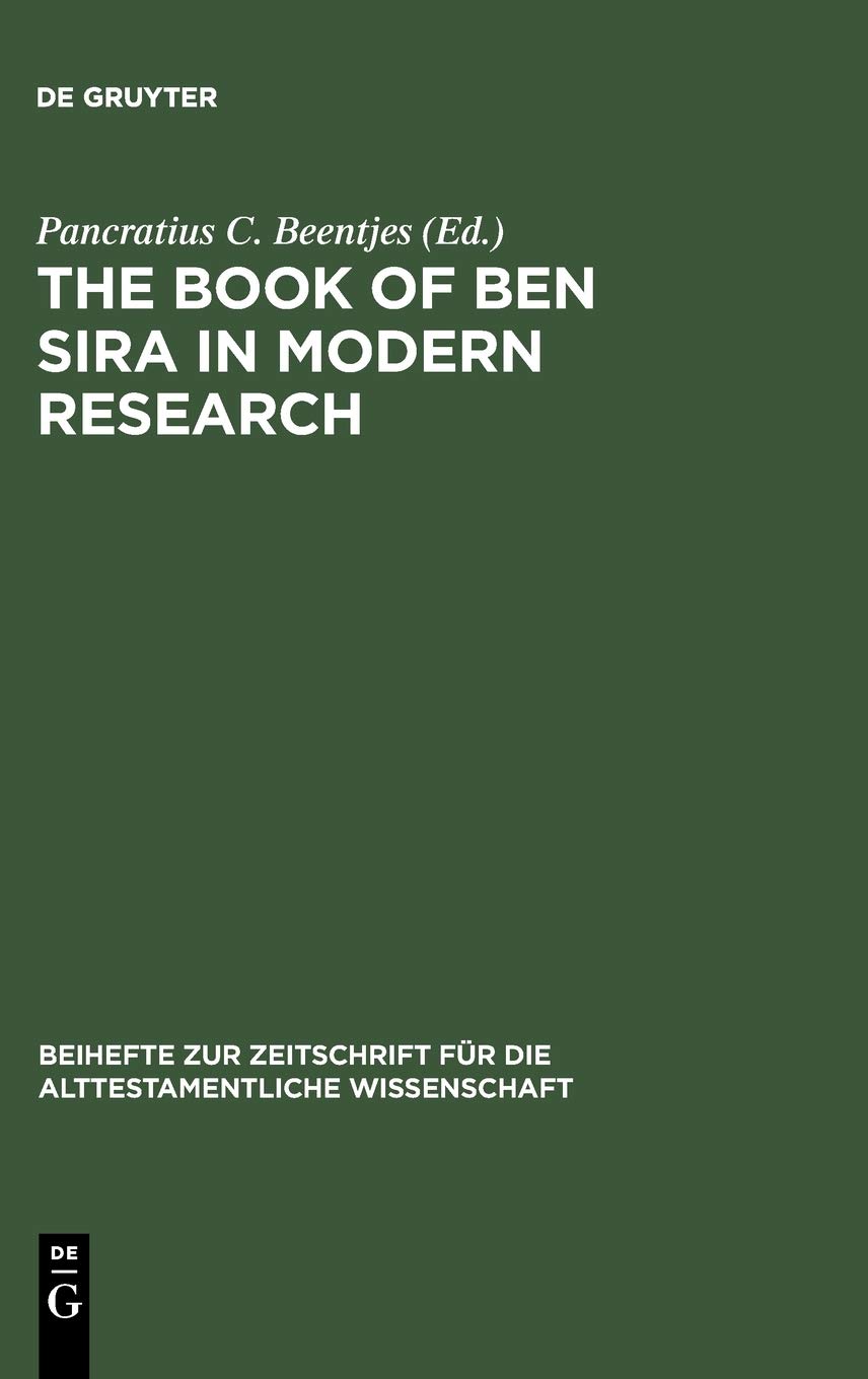 The Book of Ben Sira in Modern Research: Proceedings of the First International Ben Sira Conference, 28-31 July 1996 Soesterberg, Netherlands