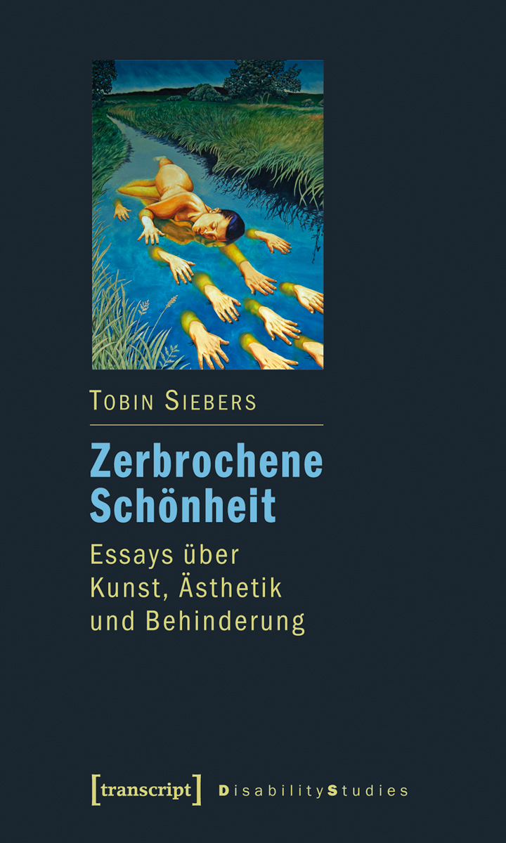 Zerbrochene Schönheit: Essays über Kunst, Ästhetik und Behinderung