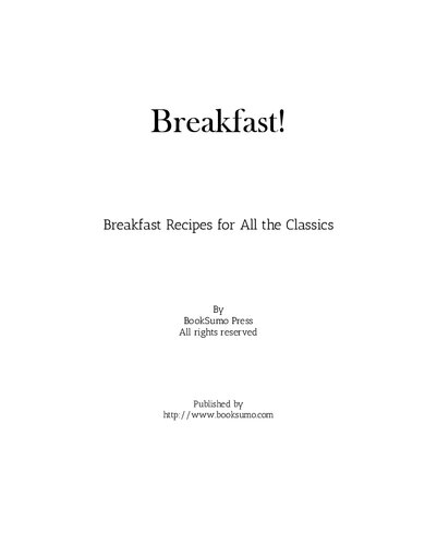 Breakfast!: Breakfast Recipes for All the Classics