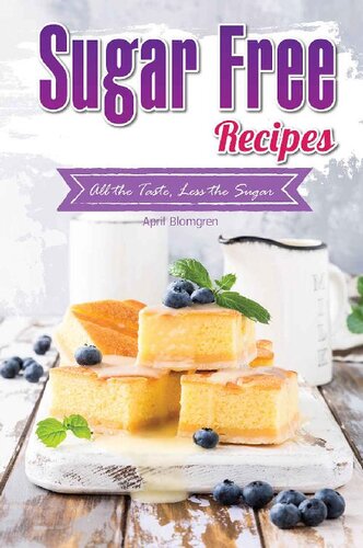 Sugar Free Recipes: All the Taste, Less the Sugar