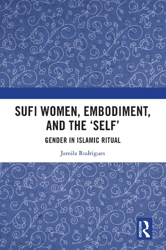 Sufi Women, Embodiment, and the ‘Self’: Gender in Islamic Ritual